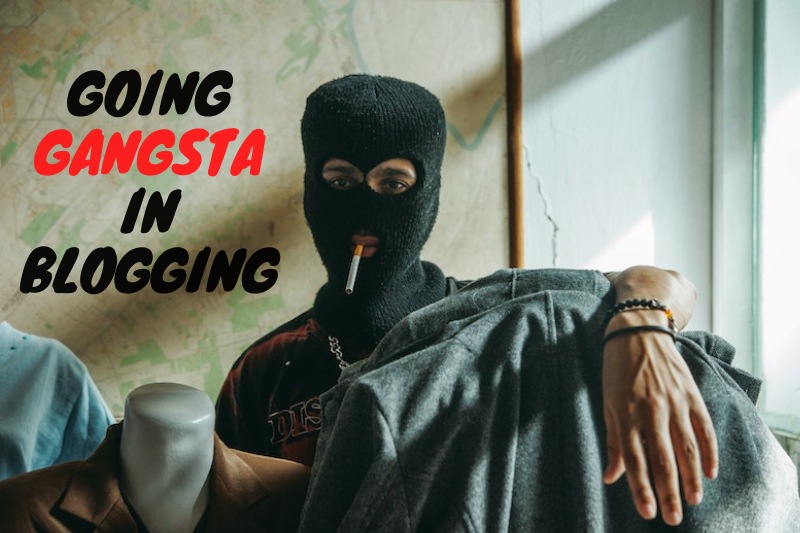A man in hooded mask with a cigarette. Superimposed text reads: Going gangsta on this blogging thing
